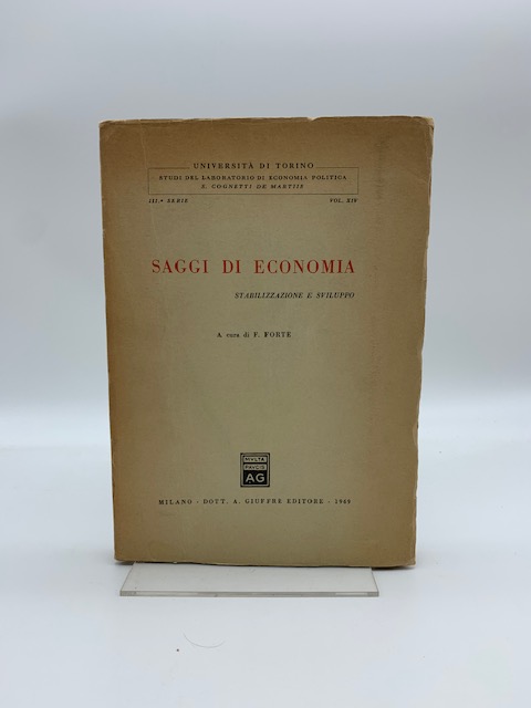 Saggi di economia. Stabilizzazione e sviluppo. A cura di F. Forte